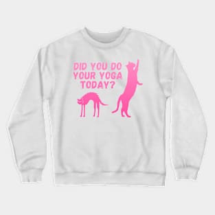 Did you do your yoga today? | Cat stretching design Crewneck Sweatshirt